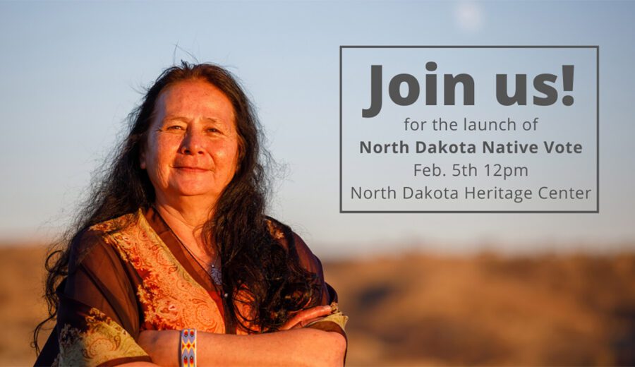 Join us for North Dakota Native Vote’s official launch!